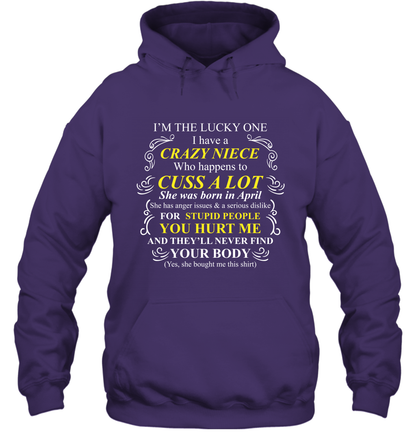 Im The Lucky One I Have A Crazy Niece Family Shirt Hoodie Hoodie Purple