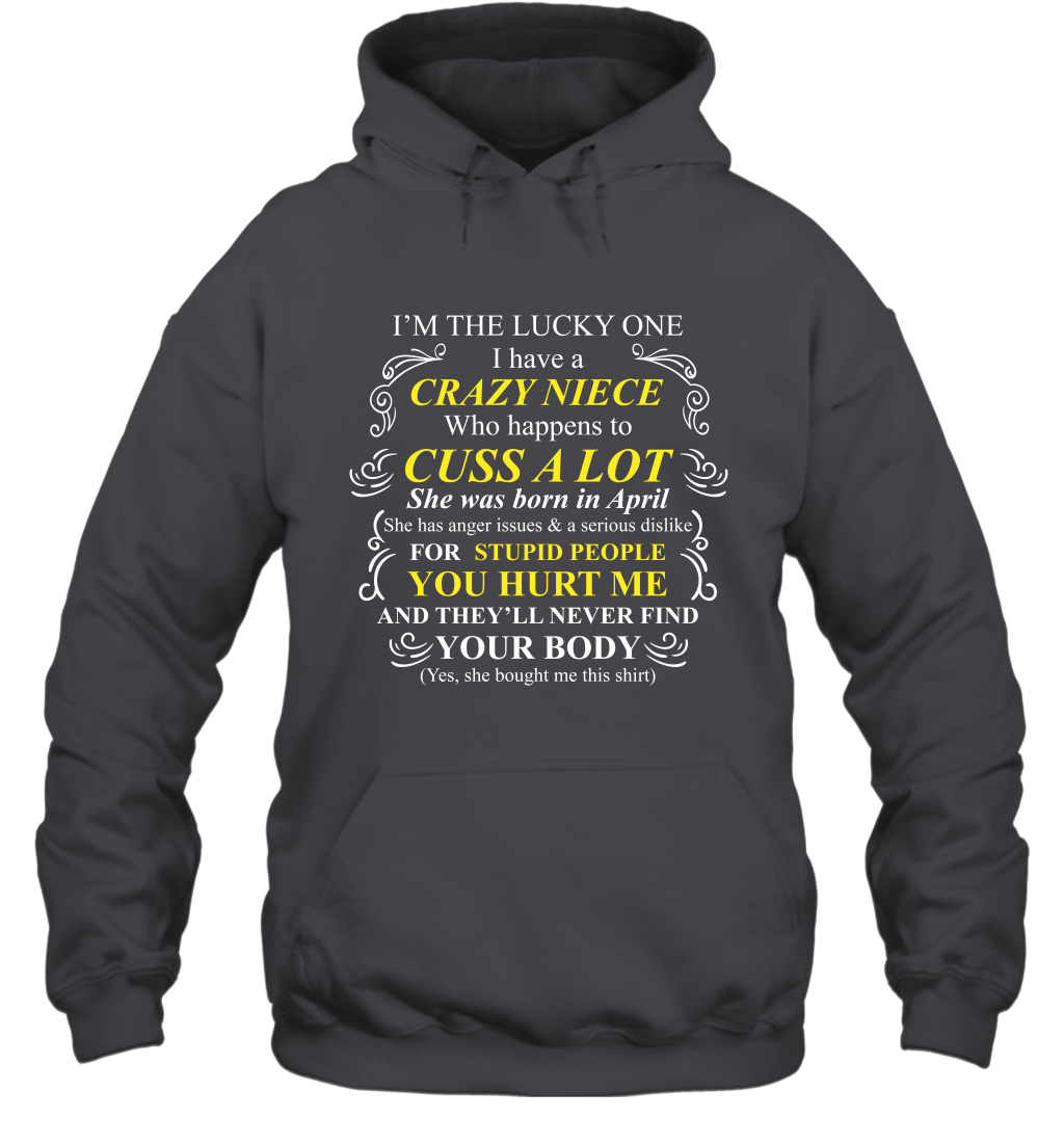 Im The Lucky One I Have A Crazy Niece Family Shirt Hoodie Hoodie Dark Heather