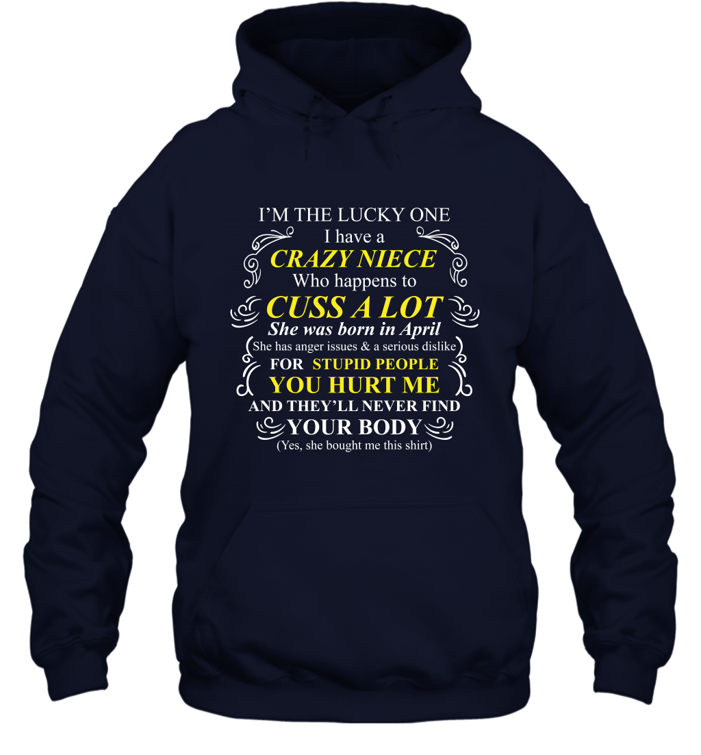 Im The Lucky One I Have A Crazy Niece Family Shirt Hoodie Hoodie Navy
