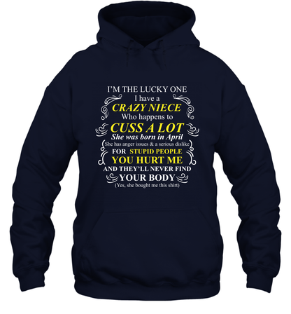 Im The Lucky One I Have A Crazy Niece Family Shirt Hoodie Hoodie Navy