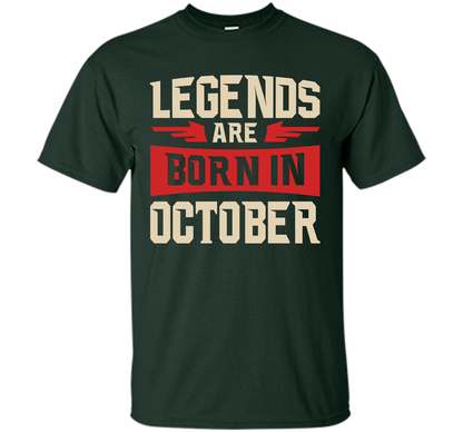 October T-shirt Legends Are Born In October T-shirt Forest Green