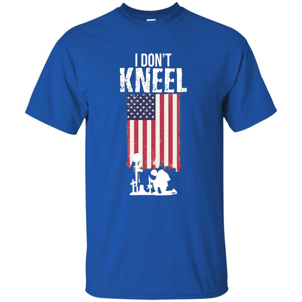 I Don't Kneel USA Flag T-Shirt Stand For The Flag Kneel For The Cross Royal