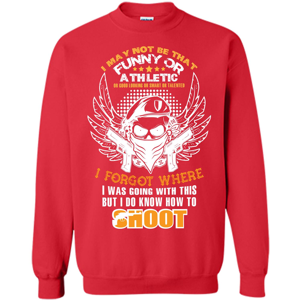 Military T-shirt I May Not Be That Funny Or Athletic Or Good Looking