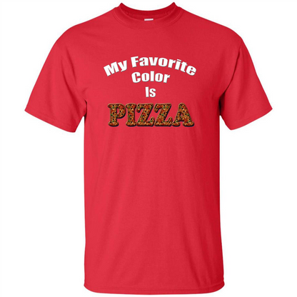 Funny Pizza T-shirt My Favorite Color Is Pizza T-shirt Red