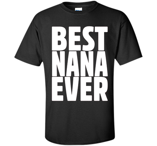 Grandma Birthday Shirt Best Nana Ever Nana Birthday T-Shirt shirt Black