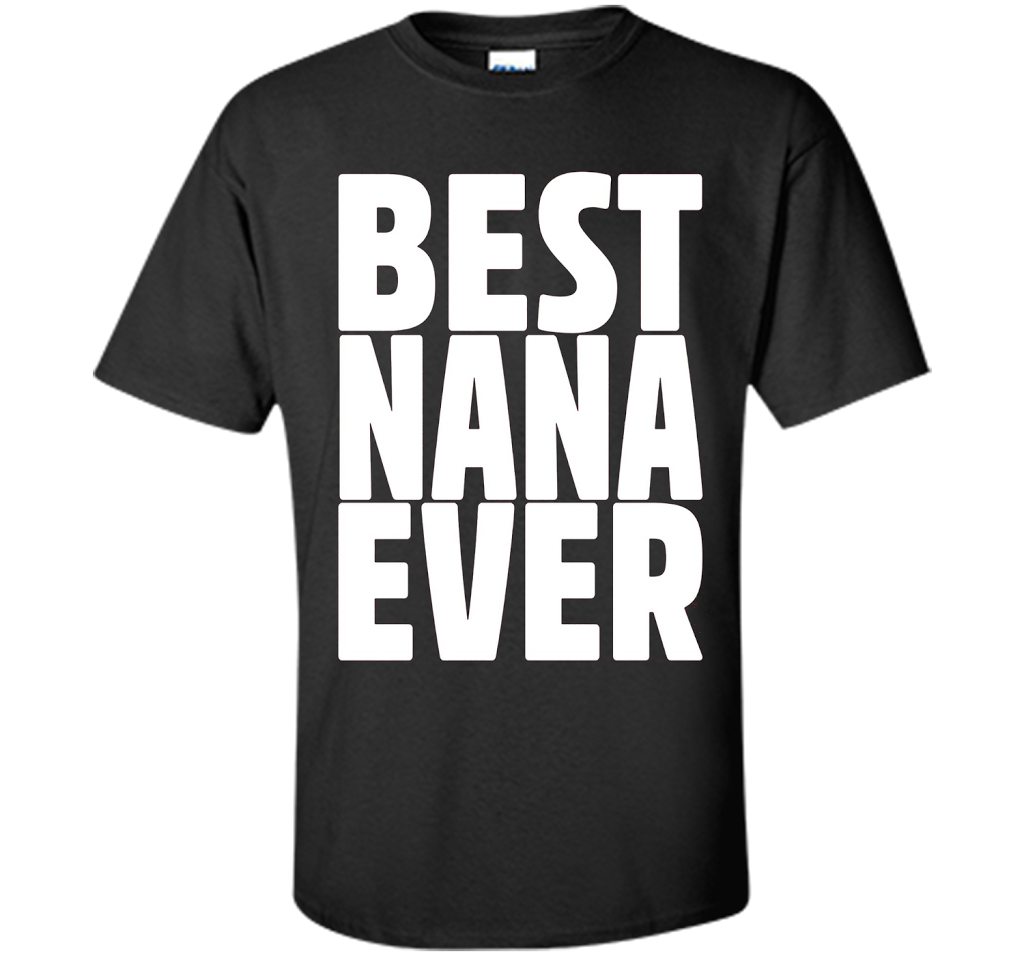 Grandma Birthday Shirt Best Nana Ever Nana Birthday T-Shirt shirt