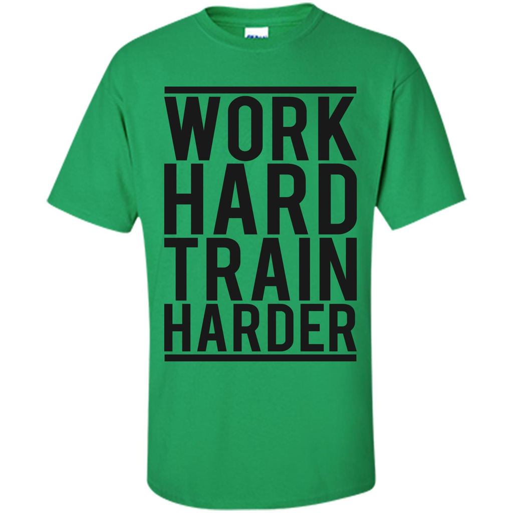 Motivational Quotes T-Shirt Work Hard Train Harder Irish Green