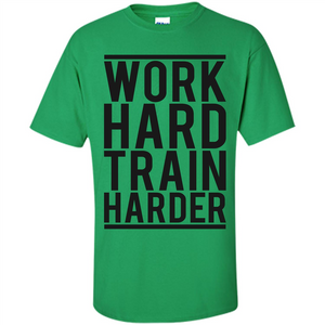 Motivational Quotes T-Shirt Work Hard Train Harder