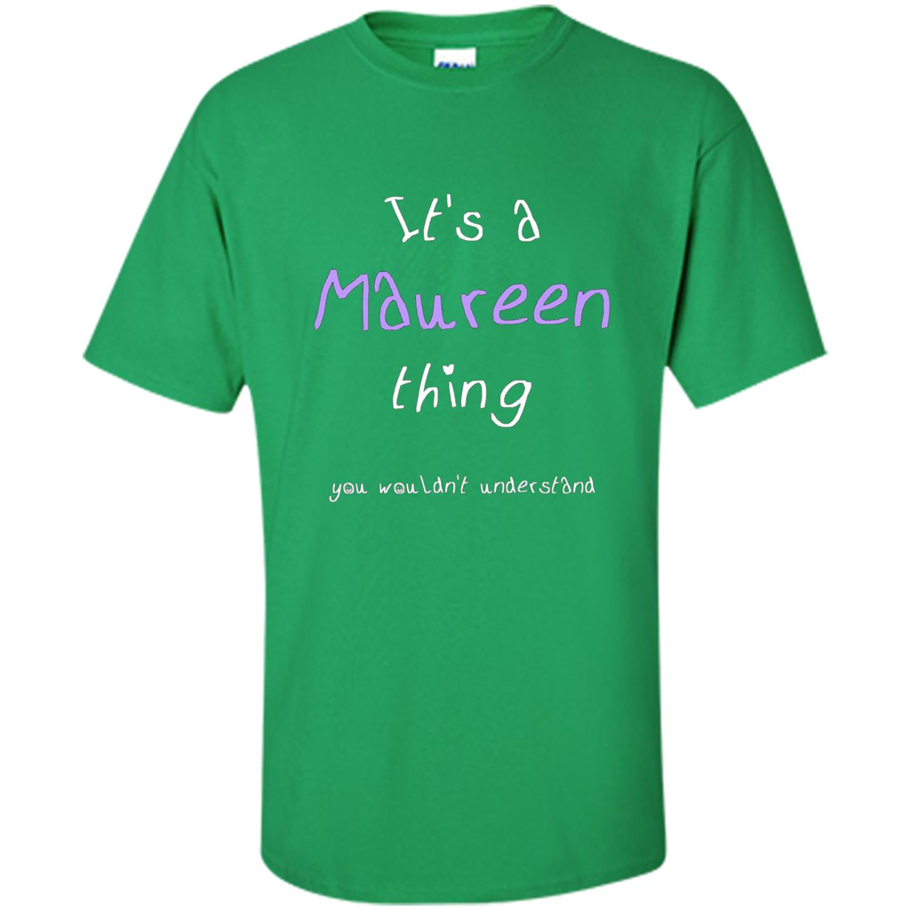 Funny Personalized First Name T-Shirt It's A Maureen Thing Irish Green