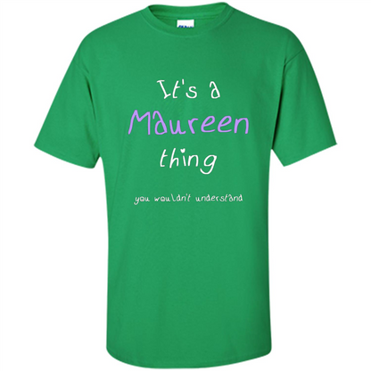 Funny Personalized First Name T-Shirt It's A Maureen Thing Irish Green