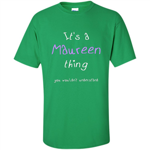 Funny Personalized First Name T-Shirt It's A Maureen Thing