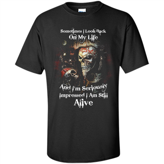 Funny T-shirt I'm Seriously Impressed I Am Still Alive Cool T-shirt Black