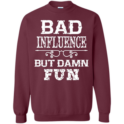 Bad Influence But Damn Fun T-shirt Maroon