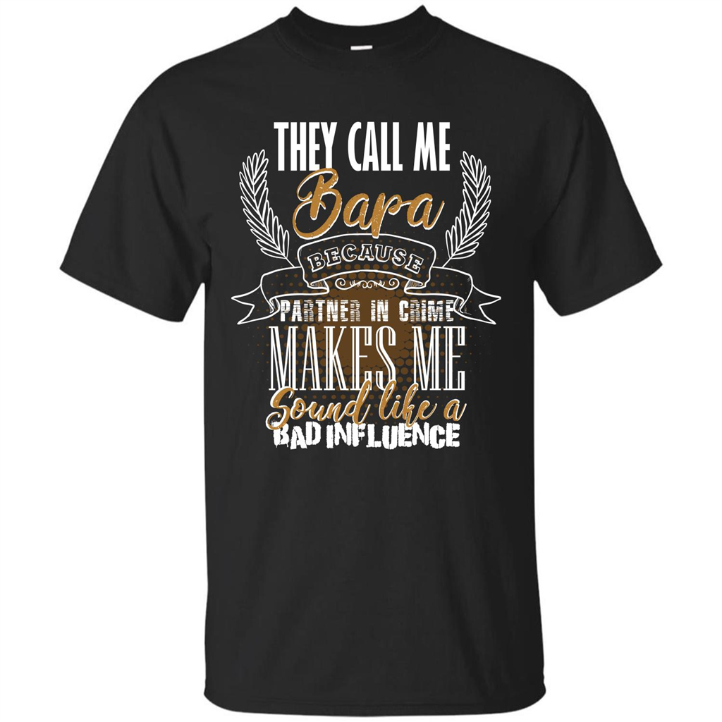 Bapa T-shirt They Call Me Bapa Because Partner In Crime T-shirt Black