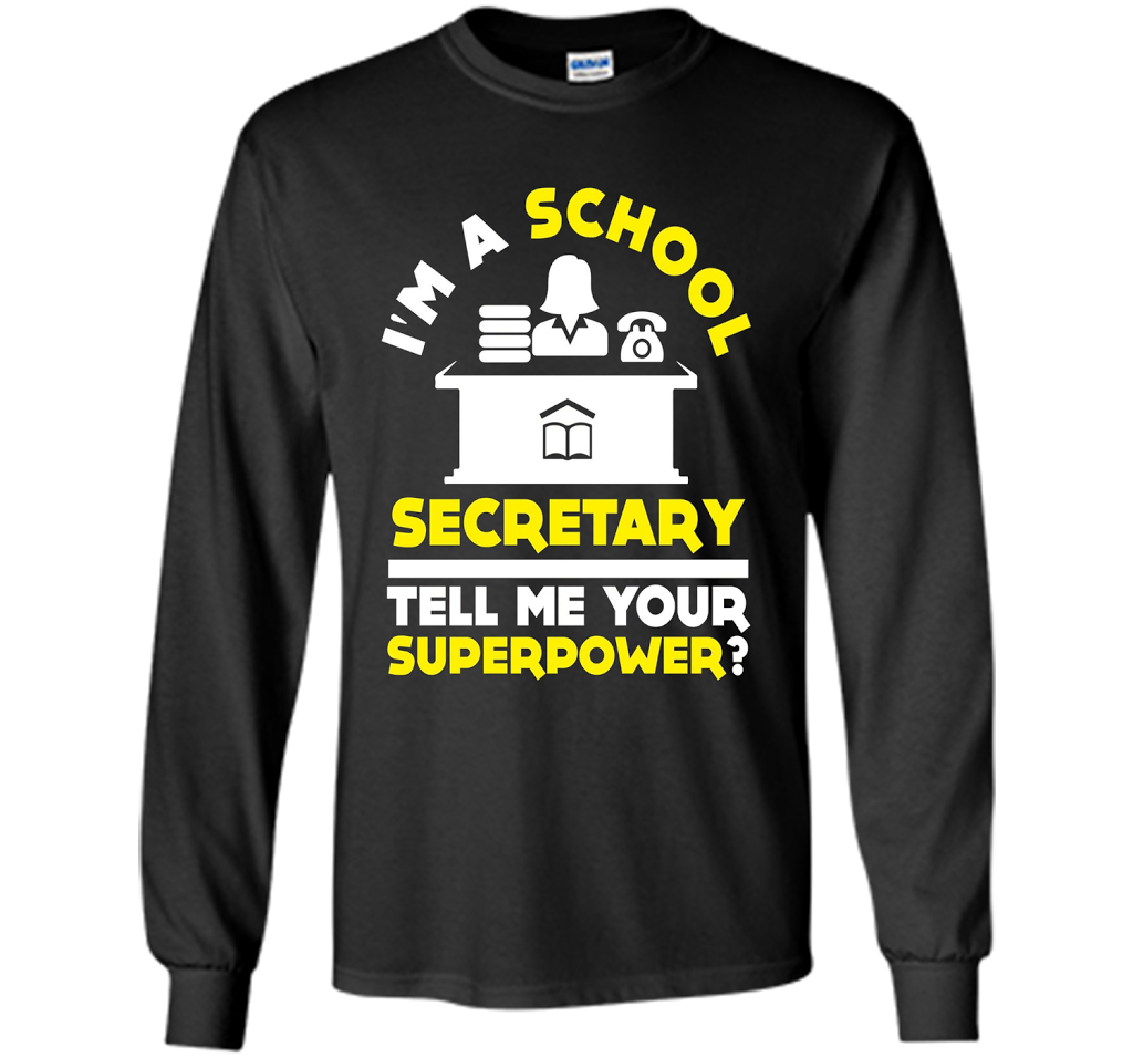 Funny Im A School Secretary Tell Me Your Superpower T-shirt shirt