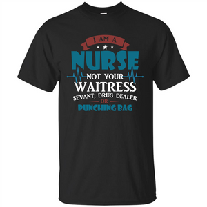 Nurse T-shirt I Am A Nurse Not Your Waitress Sevant T-shirt