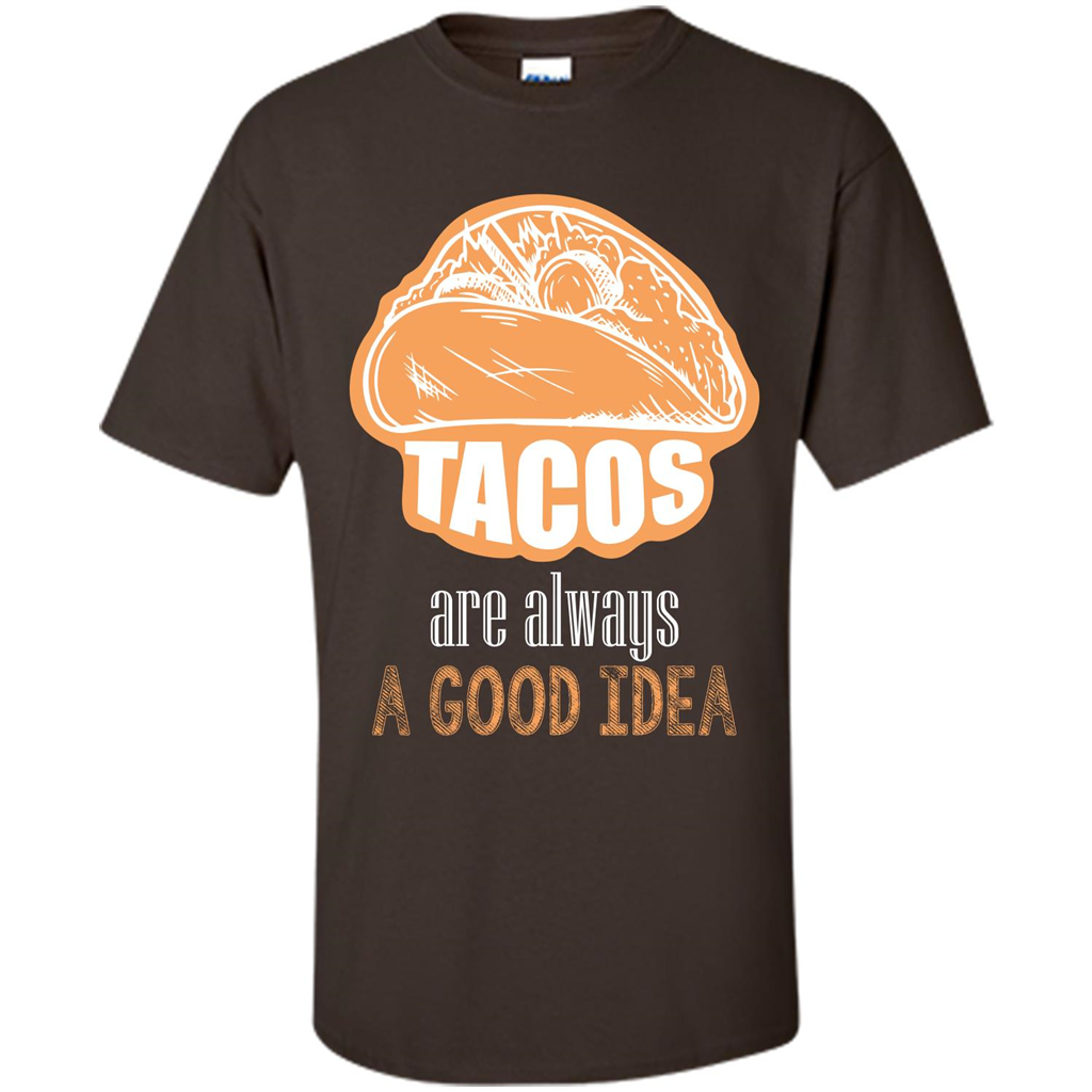 Tacos T-shirt are always a good idea Dark Chocolate
