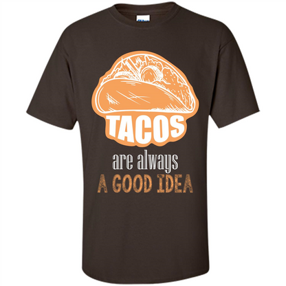Tacos T-shirt are always a good idea Dark Chocolate