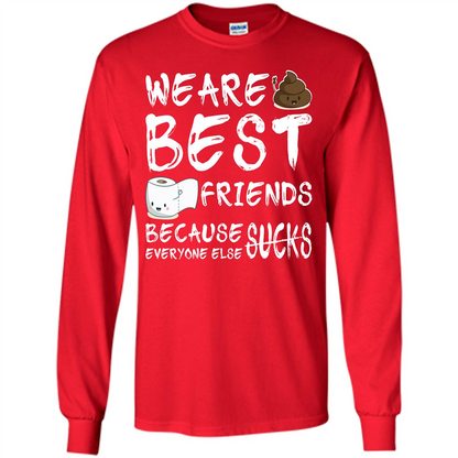 Funny Best Friends T-shirt We Are Best Friends Because Everyone Else Sucks Red