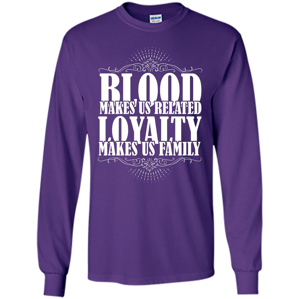Military T-shirt Blood Makes Us Related Loyalty Makes Us Family Purple