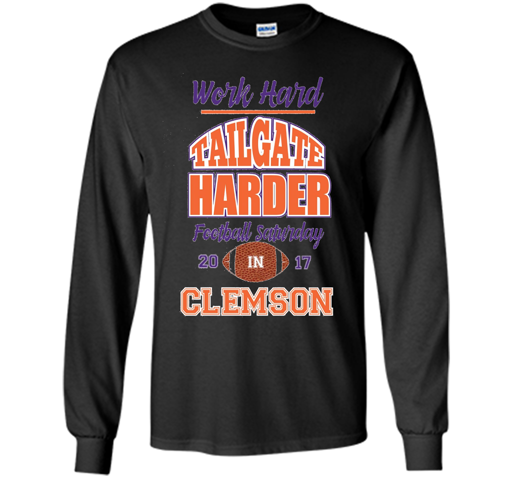 Work Hard Tailgate Harder in Clemson SC Game Day T-shirt Black S