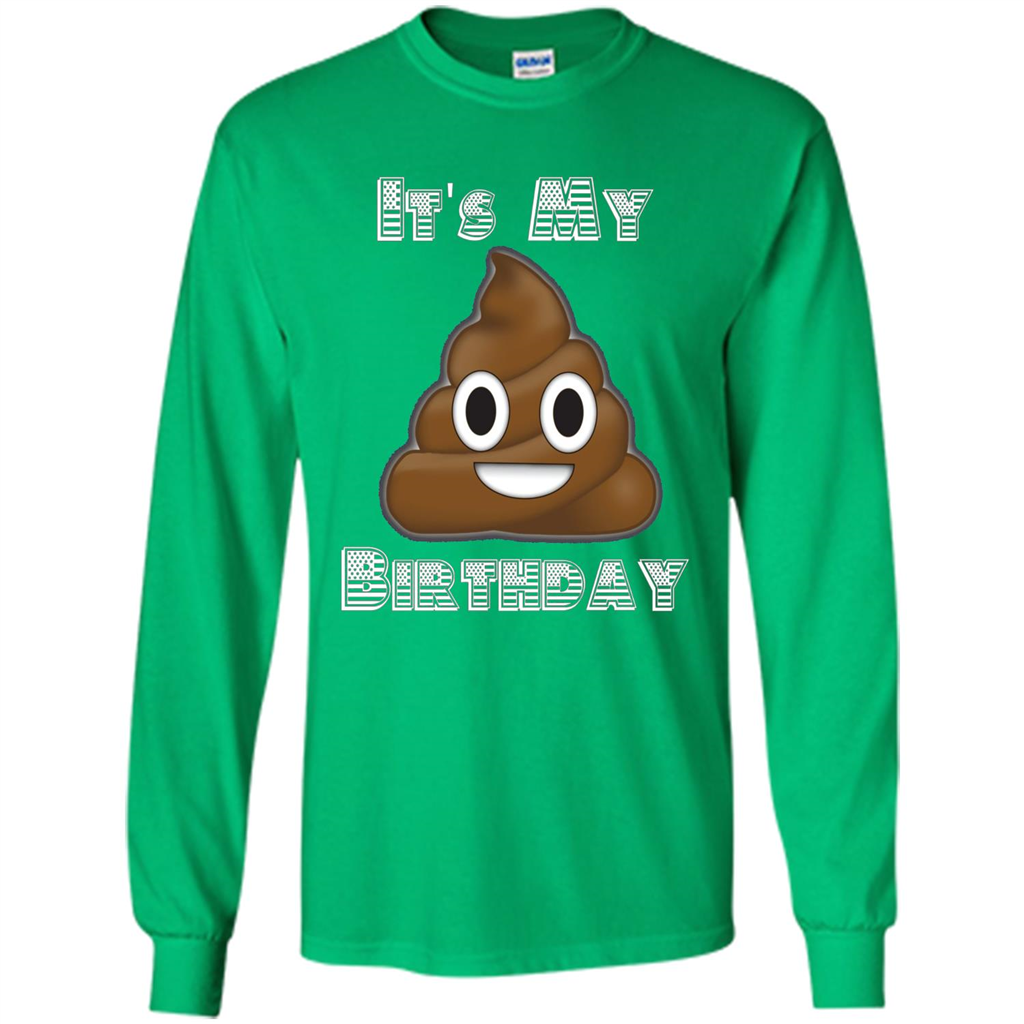Funny Birthday T-shirt Emoji Poop - It's My Birthday Irish Green