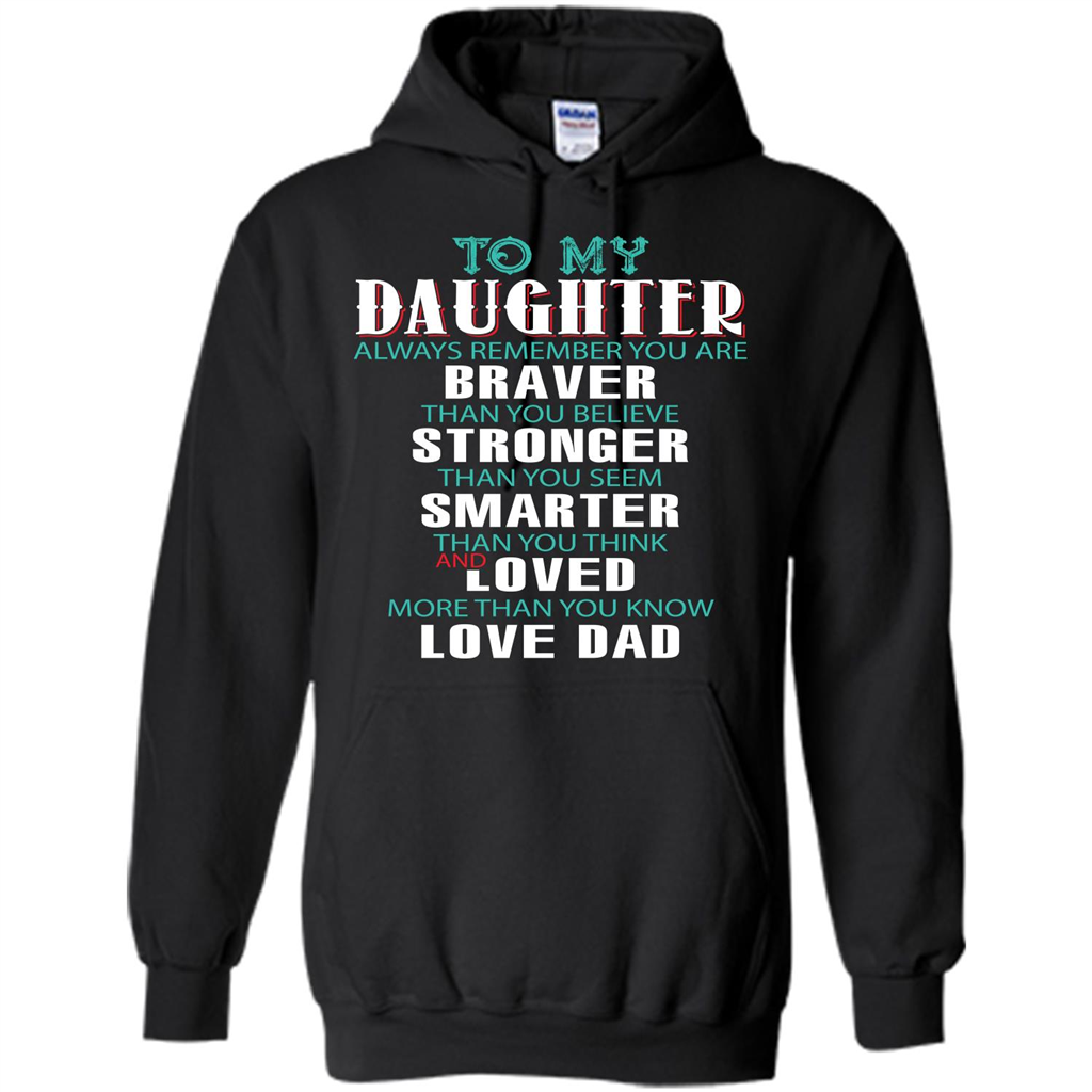 Daughter T-shirt To My Daughter Always Remember You Are Braver Than You Believe Black