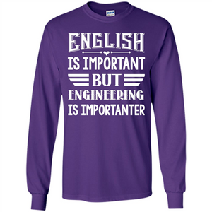 Engineer T-shirt English Is Important But Engineering Is Importanter