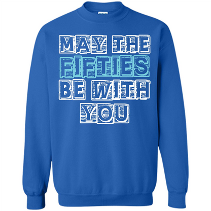 Birthday Gift T-shirt May The Fifties Be With You T-shirt Royal