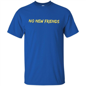 No New Friends T-Shirt