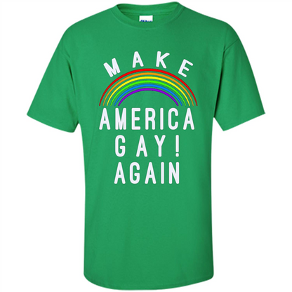 LGBT T-shirt Make America Gay Again Irish Green