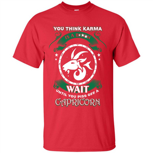 Capricorn T-shirt You Think Karma Is A Bitch T-shirt