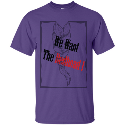 Redhead T-shirt We Want The Redhead Purple