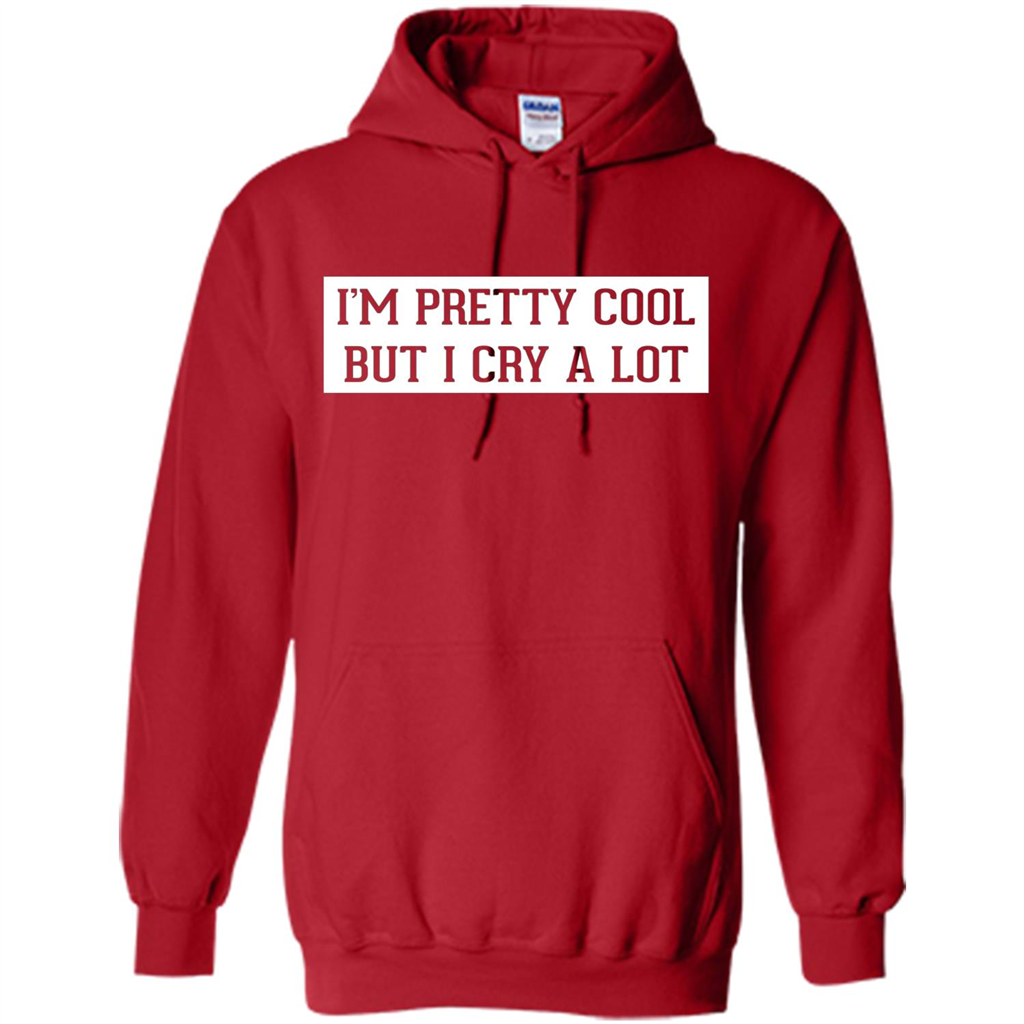 I'm Pretty Cool But I Cry A Lot T-shirt Red