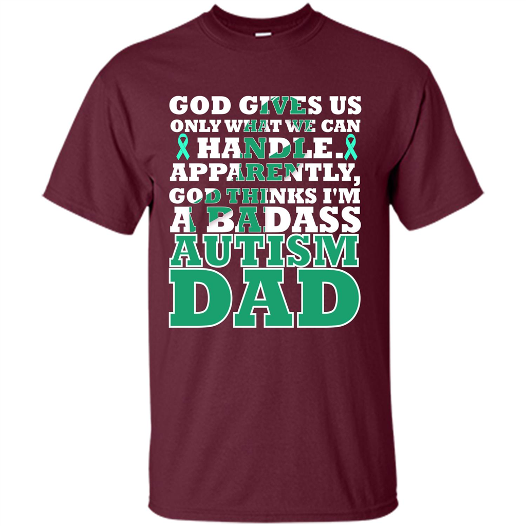Autism Dad. I'm A Badass Autism Dad T-shirt Maroon