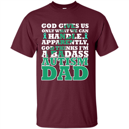 Autism Dad. I'm A Badass Autism Dad T-shirt Maroon