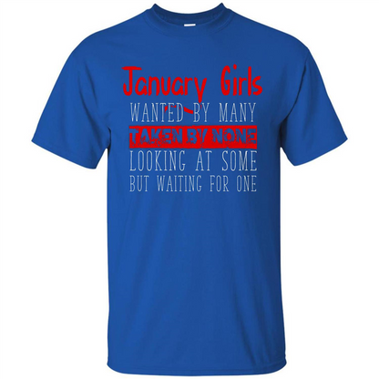 January Girls Wanted By Many Taken By None Looking At Some T-shirt