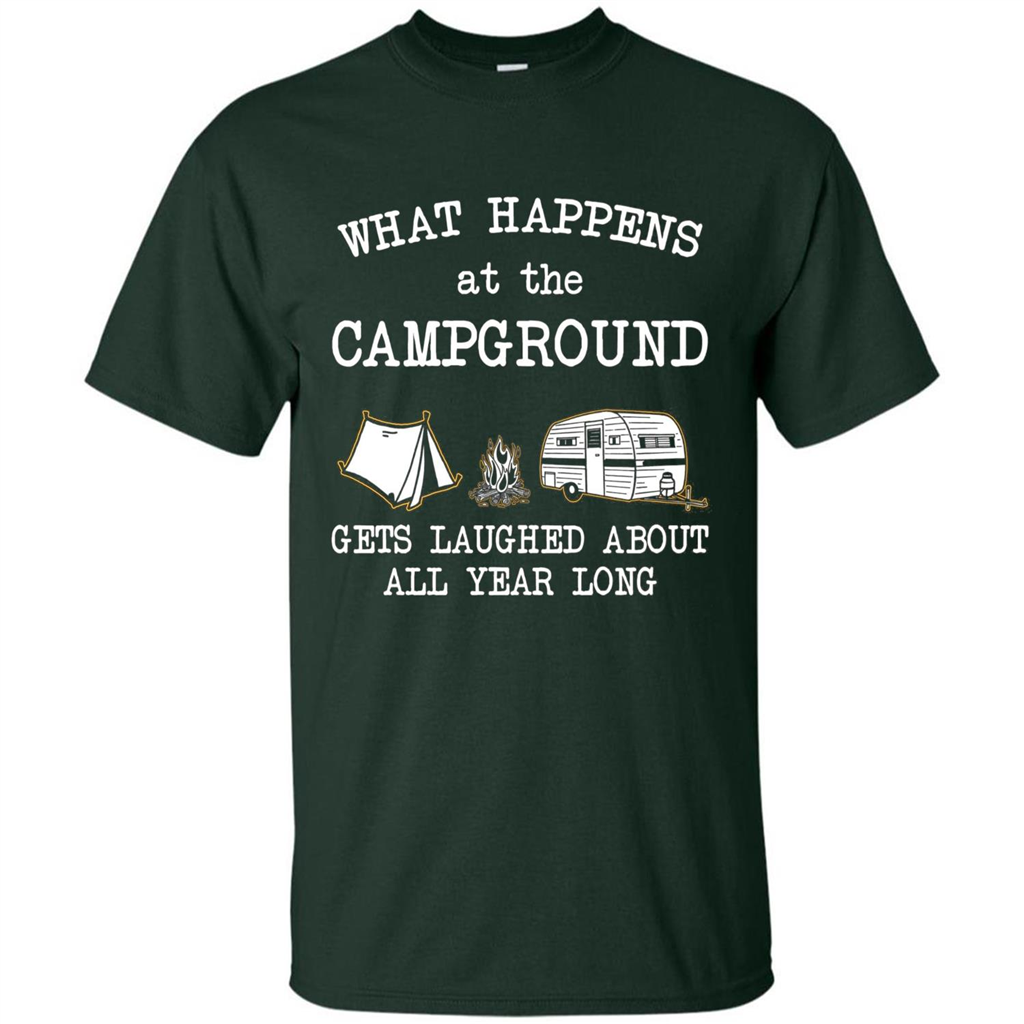 Camping T-shirt What Happens At The Campground Gets Laughed T-shirt Forest Green