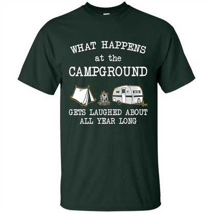 Camping T-shirt What Happens At The Campground Gets Laughed T-shirt Forest Green