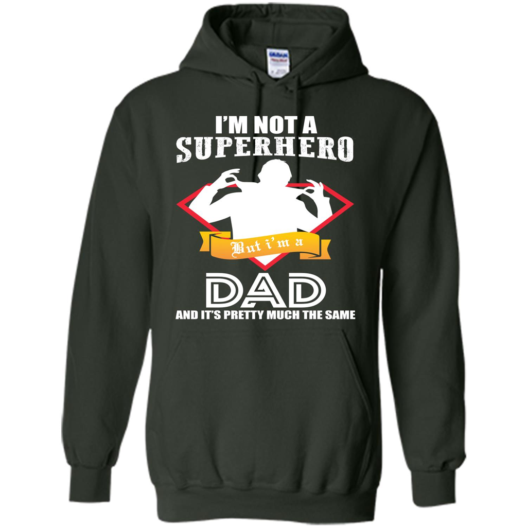 Daddy T-shirt I'm Not A Superhero I'm A Dad Forest Green