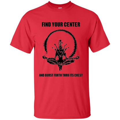 Find Your Center And Burst Forth Thru Its Chest T-shirt Red