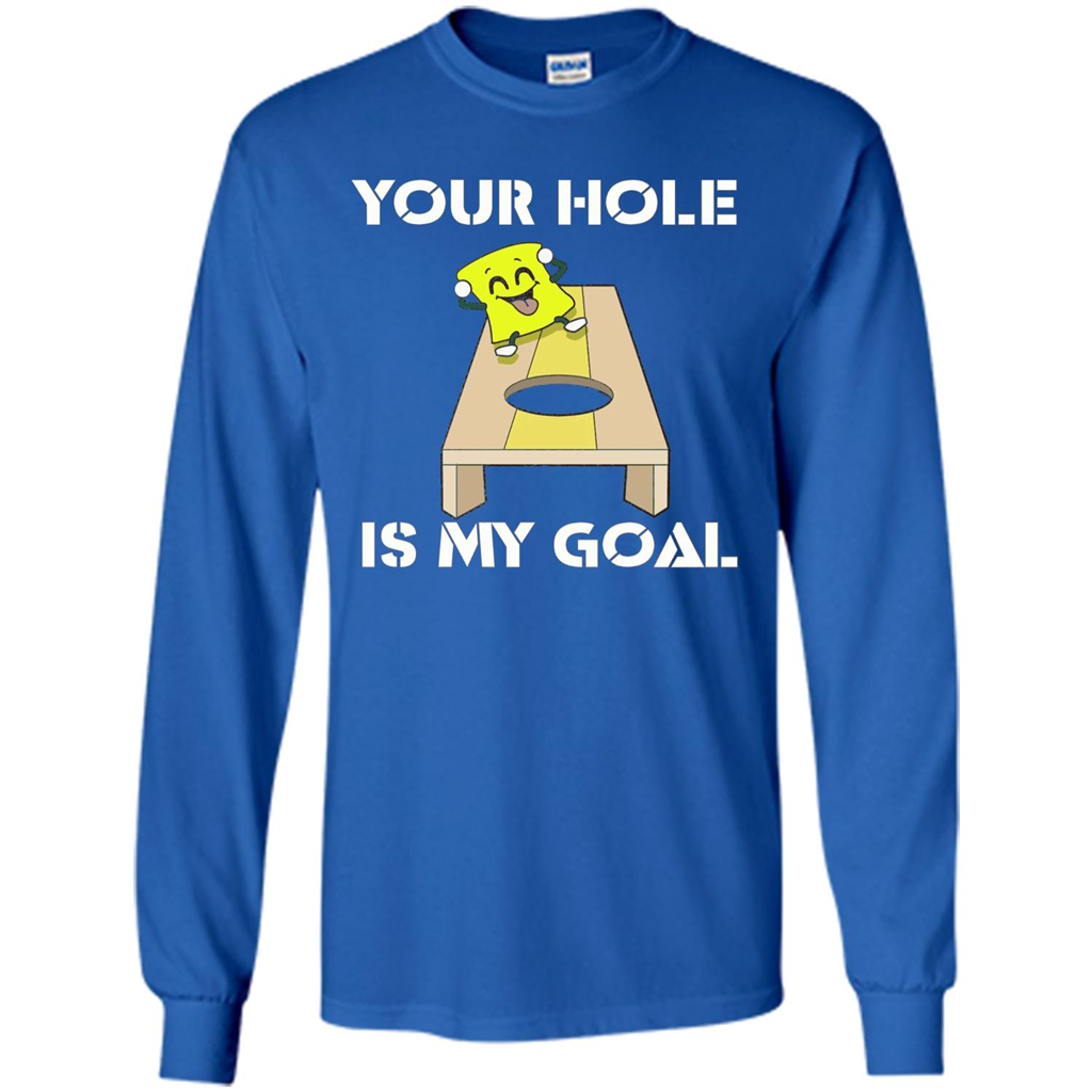 Funny Games T-shirt Your Hole is my Goal Cornhole Royal