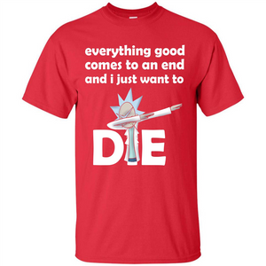 Rick And Morty T-shirt Everything Good Comes To An End T-shirt