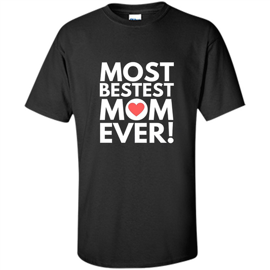 Mothers Day T-Shirt Most Bestest Mom Ever Black