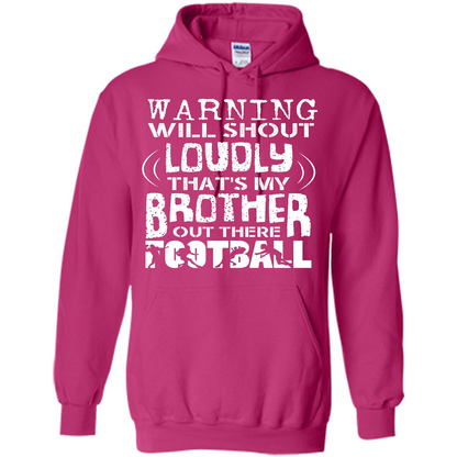 Warning Will Shout Loudly That's My Brother Out There Football Heliconia