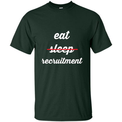 Eat Sleep Recruitment T-shirt Forest Green
