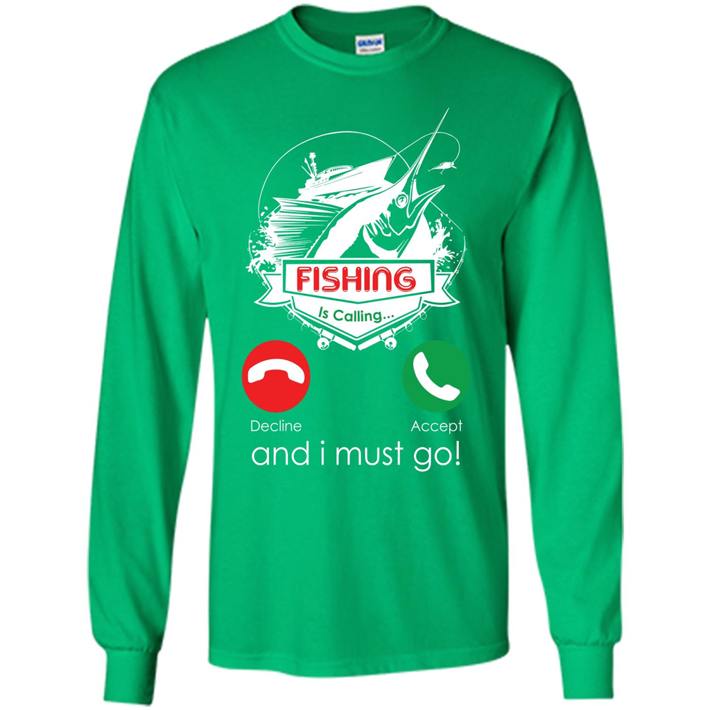 Fishing T-shirt Fishing Is Calling And I Must Go Irish Green