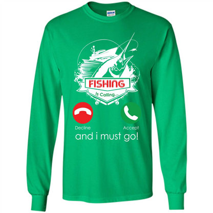Fishing T-shirt Fishing Is Calling And I Must Go Irish Green