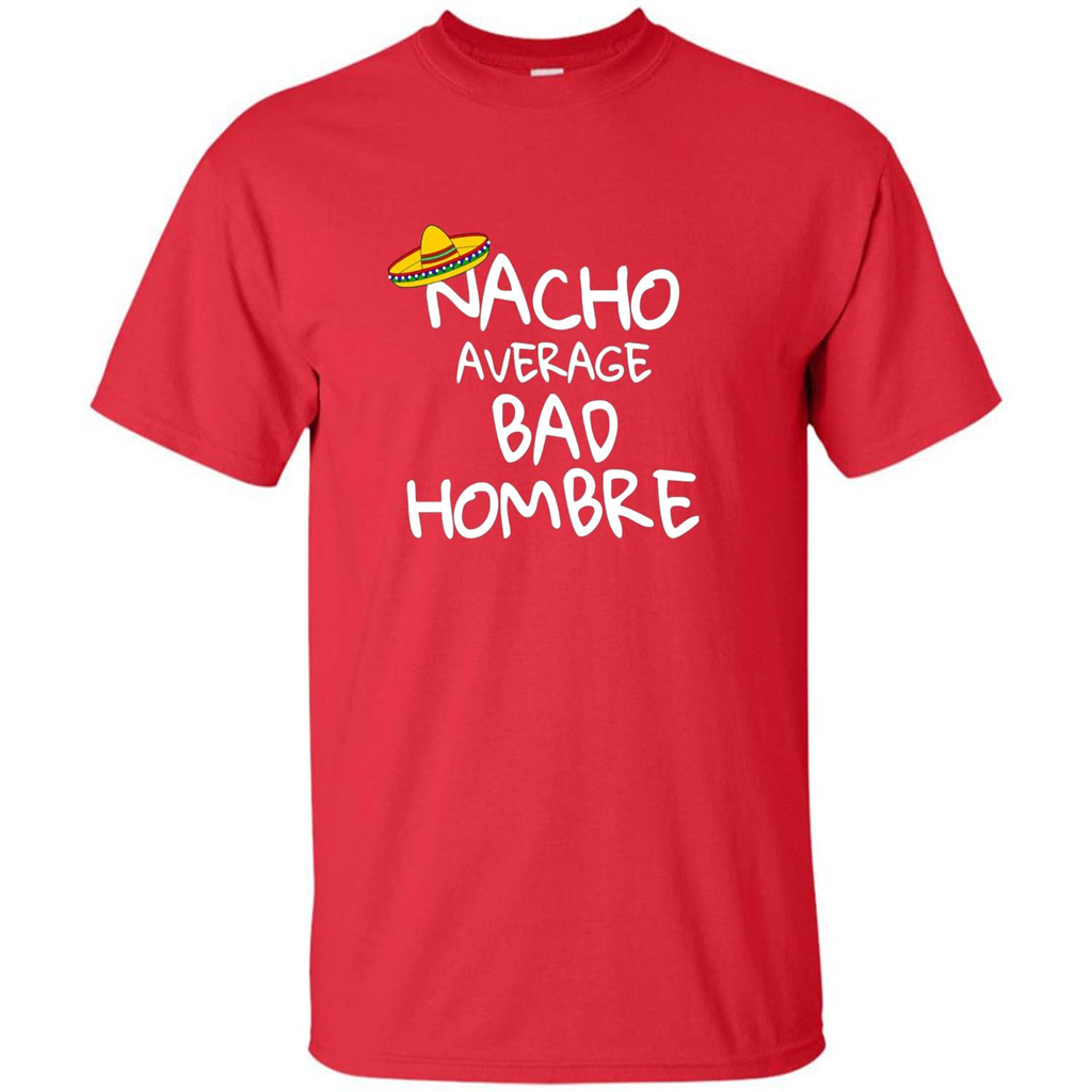 Nacho Average Bad Hombre T-shirt Sombrero T-shirt Red