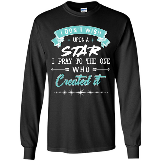 Christian T-shirt I Don’t Wish Upon A Star I Pray To The One Black